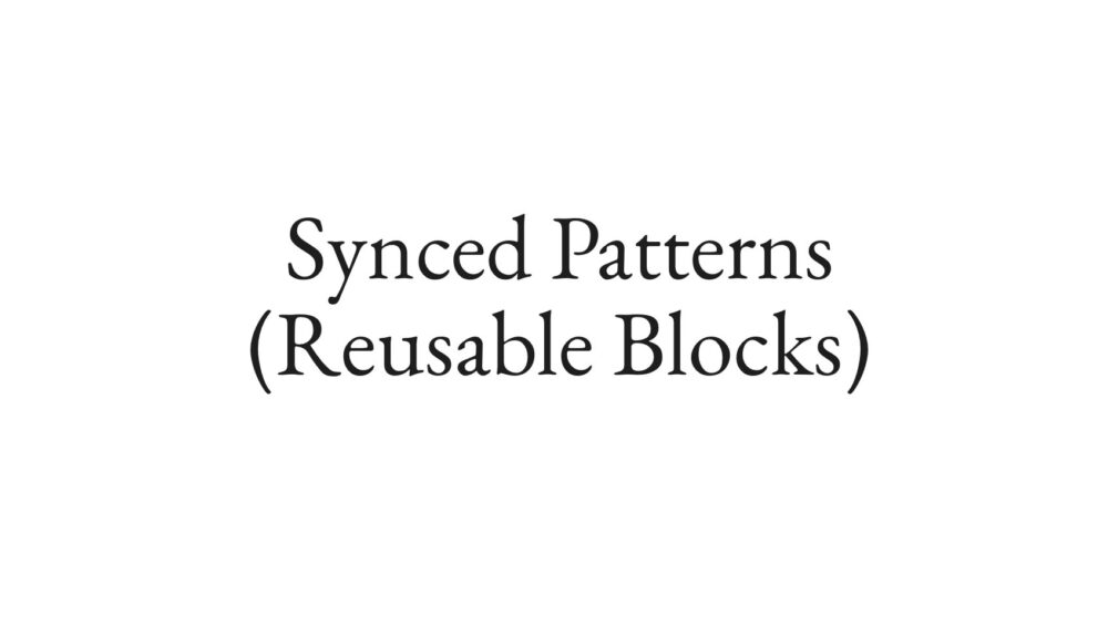 wordpress synced pattern reusable blocks